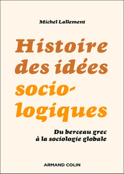 Histoire des idées sociologiques : Du berceau grec à la sociologie globale (6e édition)
