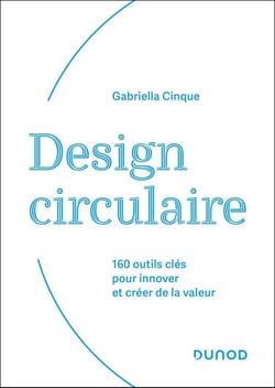 Design circulaire : 160 outils clés pour innover et créer de la valeur
