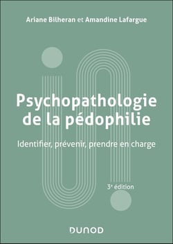 Psychopathologie de la pédophilie : Identifier, prévenir, prendre en charge (3e édition)
