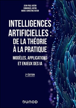 Intelligences artificielles : de la théorie à la pratique : Modèles, applications et enjeux des IA (2e édition)