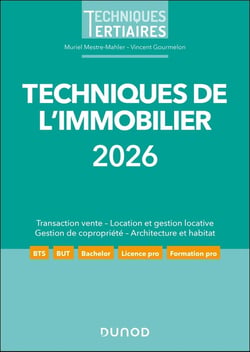 Techniques de l'immobilier : Transaction - Techniques du bâtiment - Architecture et habitat - Gestion en copropriété - Gestion locative (édition 2026)