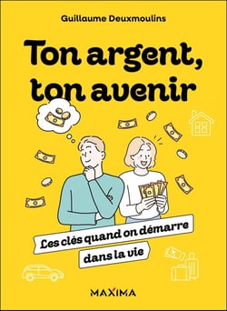 Ton argent, ton avenir : Les clés quand on démarre dans la vie