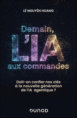 Demain, l'IA aux commandes : Doit-on confier nos clés à la nouvelle génération de l'IA agentique ?