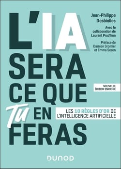 L'IA sera ce que tu en feras : Les 10 règles d'or de l'intelligence artificielle