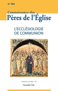 Connaissance des Pères de l'Eglise n.182 : L'ecclésiologie de communion