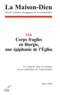 La Maison-Dieu n.324 : Corps fragiles en liturgie, une épiphanie de l'Église