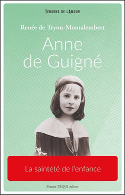 Anne de Guigné : La sainteté de l'enfance