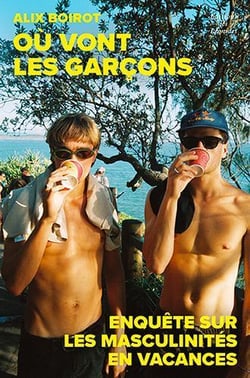 Où vont les garçons ? Enquête sur les masculinités en vacances