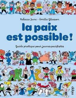 La paix est possible ! Guide pratique pour jeunes pacifistes