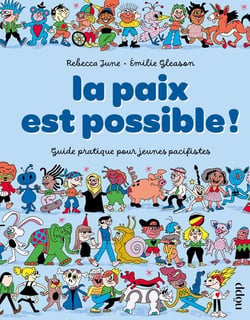 La paix est possible ! Guide pratique pour jeunes pacifistes