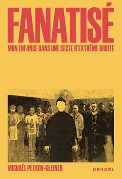 Fanatisé : Une enfance dans une secte d'extrême droite