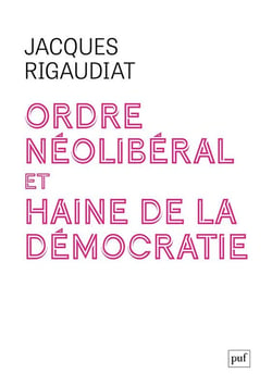 Ordre néolibéral et haine de la démocratie : Le cas de la France dans l'Europe, 1975-2025