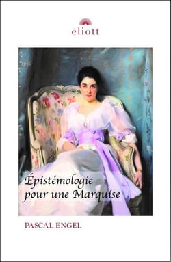 Epistémologie pour une marquise : Le pouvoir et l'éthique du savoir