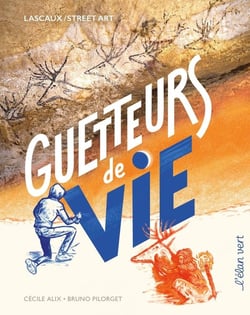 Guetteurs de vie : Lascaux / street art