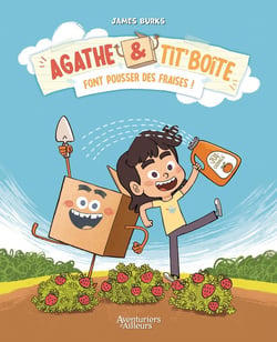 Agathe et Tit' Boîte Tome 1 : Font pousser des fraises !