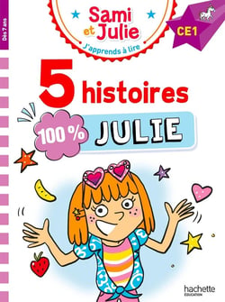 J'apprends à lire avec Sami et Julie : CE1 - 5 histoires 100% Julie