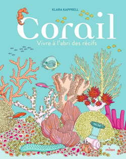 Corail : Vivre à l'abri des récifs