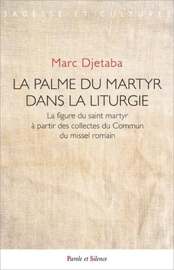 La palme du martyr dans la liturgie : La figure du saint martyr à partir des collectes du Commun du missel romain