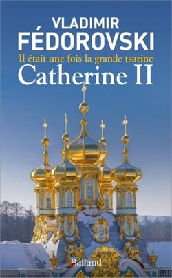 Il était une fois la grande tsarine : Catherine II