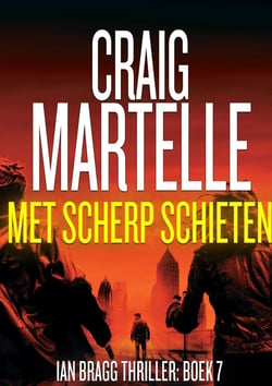 Met scherp schieten : Ian Bragg Thriller # 7