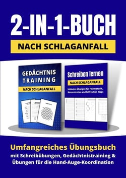 2-in-1-Buch nach Schlaganfall: Umfangreiches Ubungsbuch mit Schreibübungen, Gedächtnistraining : und Ubungen für die Hand-Auge-Koordination