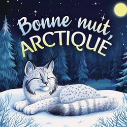 Bonne nuit, Arctique : Une tendre histoire du soir pour les enfants  À partir de 2 ans pour aider : les petits à s'endormir