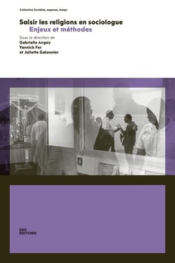 Saisir les religions en sociologue : Enjeux et méthodes