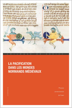 La pacification dans les mondes normands médiévaux : conquérir, soumettre, gouverner