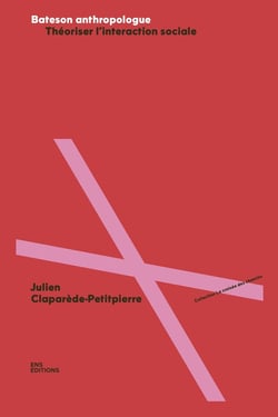 Bateson anthropologue : Théoriser l'interaction sociale