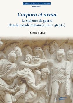 Corpora et arma : La violence de guerre dans le monde romain (218 a.C.-96 p.C.)