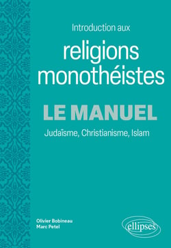 Introduction aux religions monothéistes, le manuel : Judaïsme, christianisme, Islam