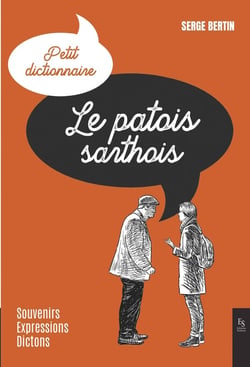 Le Patois sarthois : Souvenirs, expressions, dictons