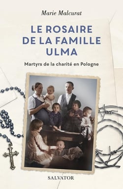 Le rosaire de la famille Ulma : Martyrs de la charité en Pologne