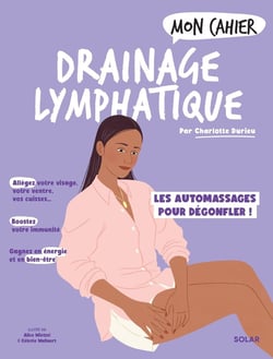 Mon cahier : Drainage lymphatique : Les automassages pour dégonfler !