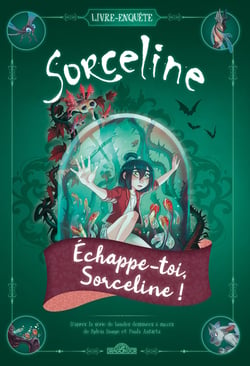 Sorceline - Livre-enquête Echappe-toi, Sorceline !