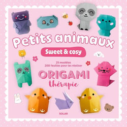 Petits animaux : Sweet & cosy : Origamithérapie