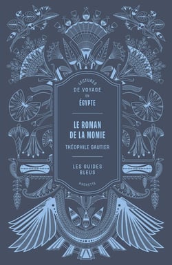 Le Roman de la momie de Théophile Gautier : Lectures de voyage en Égypte