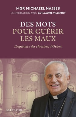 Des mots pour guérir les maux : L'espérance des chrétiens d'Orient
