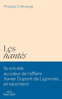 Les hantés : Ils ont été au coeur de l'affaire Xavier Dupont de Ligonnès... et racontent