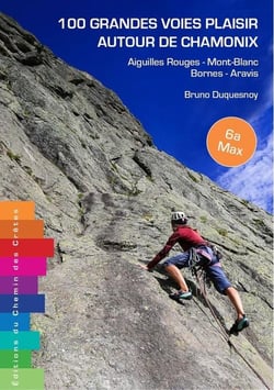 100 grandes voies plaisir autour de Chamonix : Bornes - Aravis - Aiguilles Rouges - Mont-Blanc