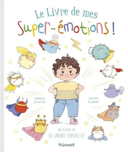 Le Livre de mes super-émotions ! Une histoire sur la grande sensibilité