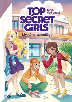 Top Secret Girls Tome 1 : Mystères au collège
