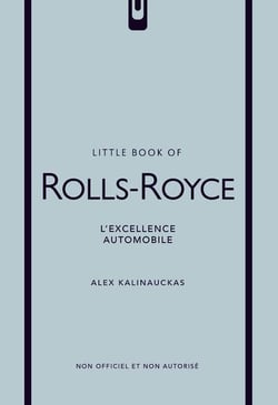 Little Book of Rolls-Royce : L'excellence automobile