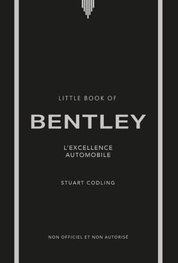 Little Book of Bentley : L'excellence automobile