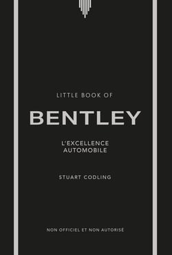 Little Book of Bentley : L'excellence automobile