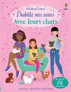 J'habille mes amies Avec leurs chats - Dès 5 ans