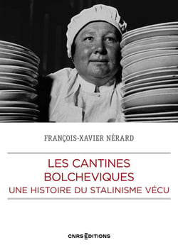 Les cantines bolchéviques : Une histoire du Stalinisme vécu