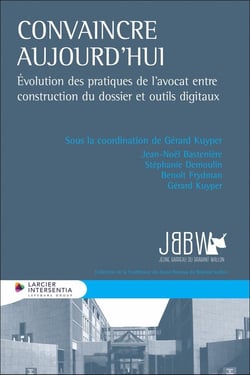 Convaincre aujourd'hui : Évolution des pratiques de l'avocat entre construction du dossier et outils