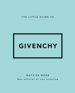 The Little Guide to Givenchy