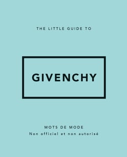 The Little Guide to Givenchy